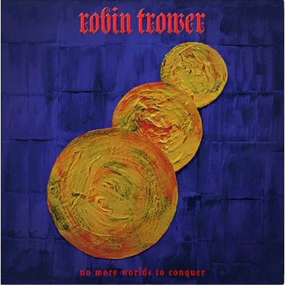 Robin Trower – No More Worlds To Conquer LP 2022 (PRD76241)