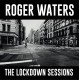 Roger Waters – The Lockdown Sessions LP 2022 (19658788891)