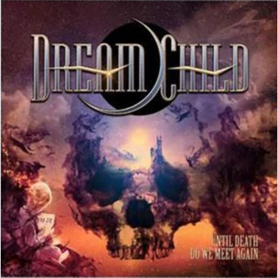 Dream Child – Until Death Do We Meet Again 2LP 2018 (FR LP 886)